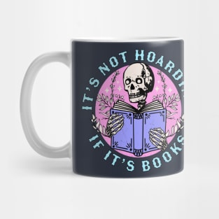 Its Not Hoarding if its Books Skeleton Reading Book Bookish Mug